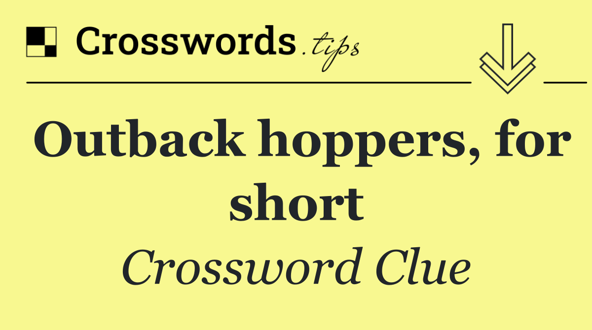 Outback hoppers, for short