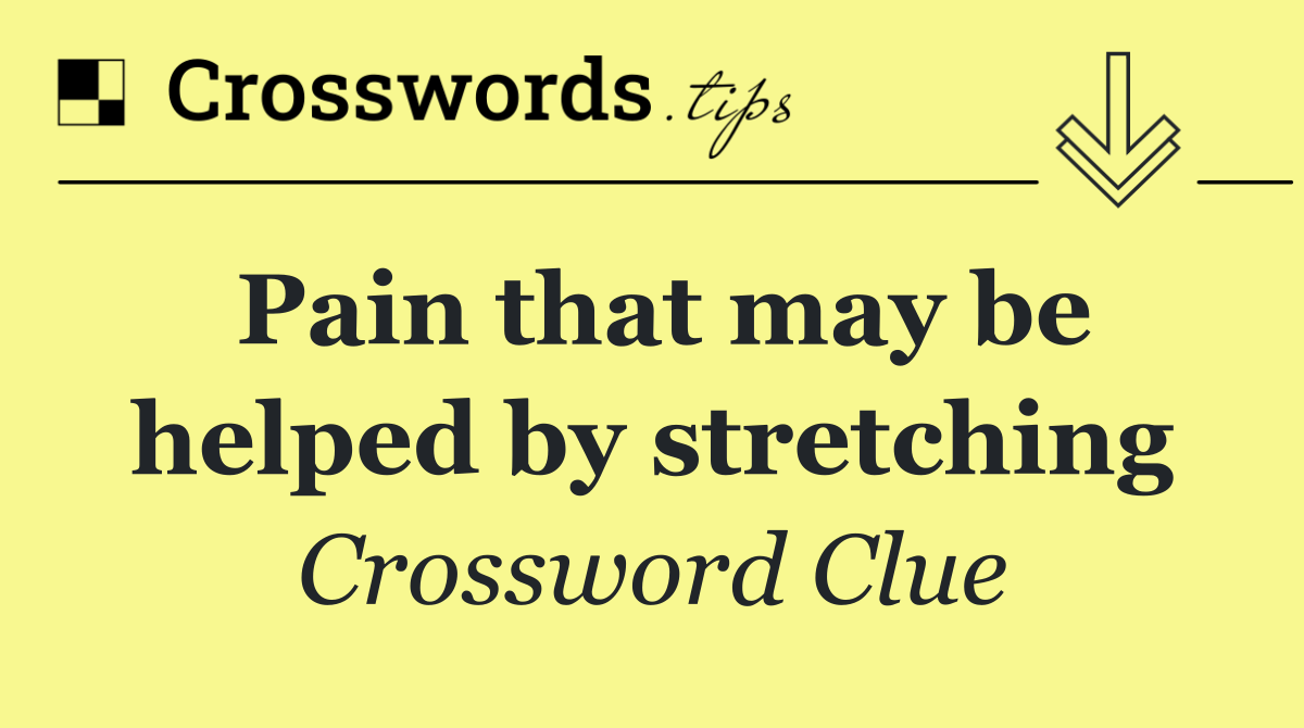Pain that may be helped by stretching