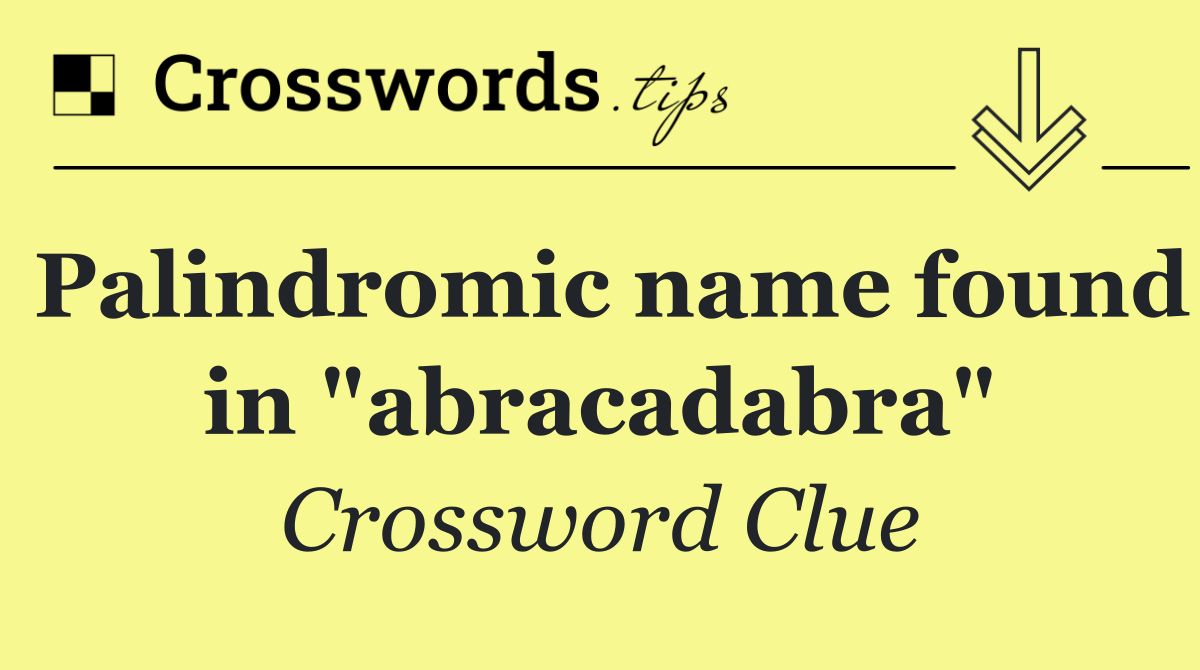 Palindromic name found in "abracadabra"