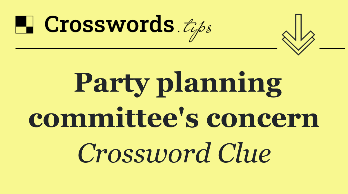 Party planning committee's concern