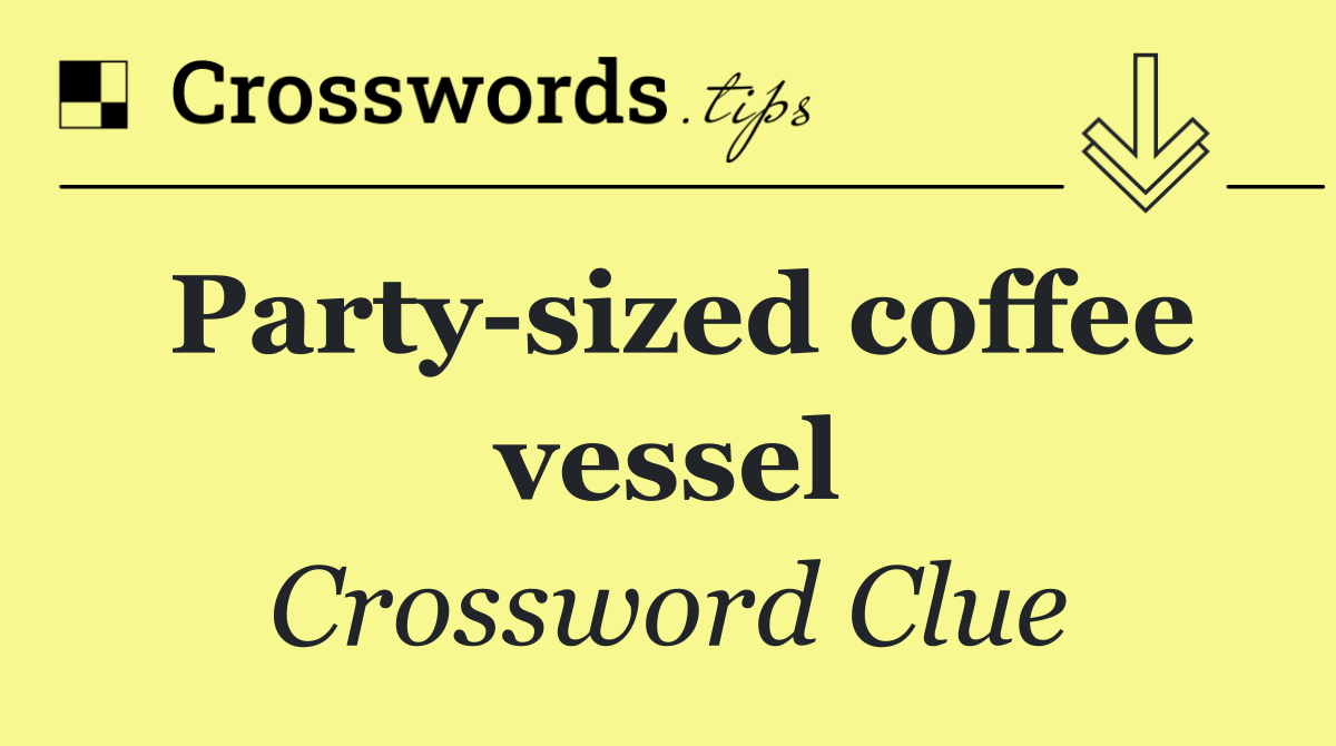 Party sized coffee vessel