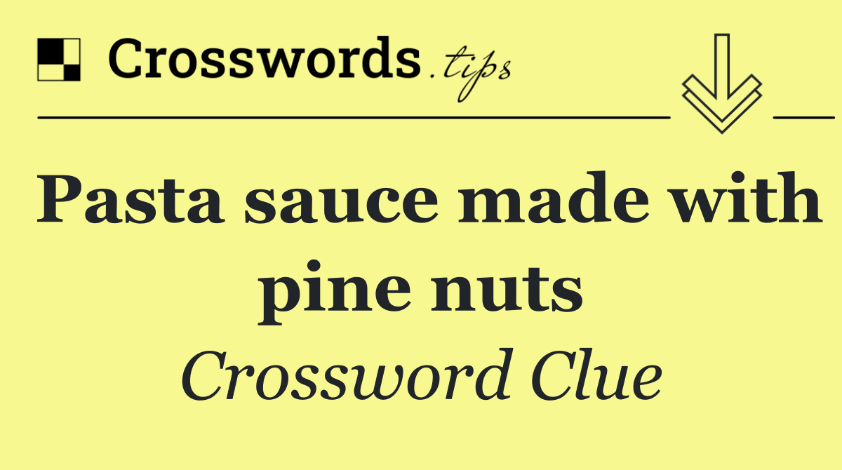 Pasta sauce made with pine nuts