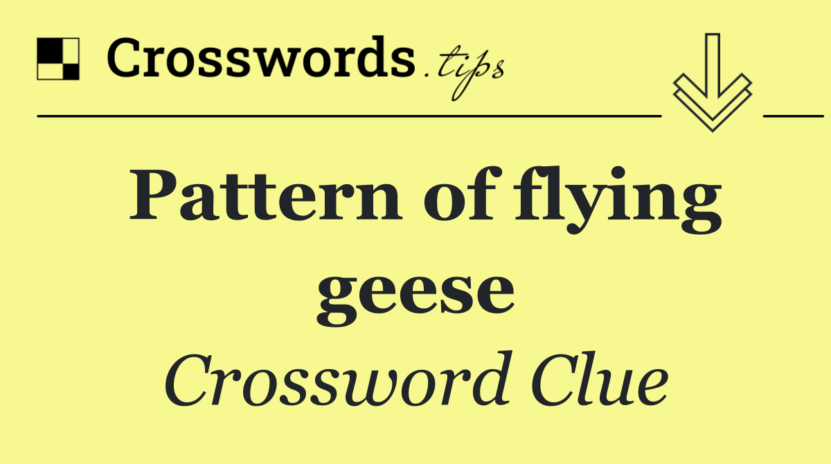 Pattern of flying geese
