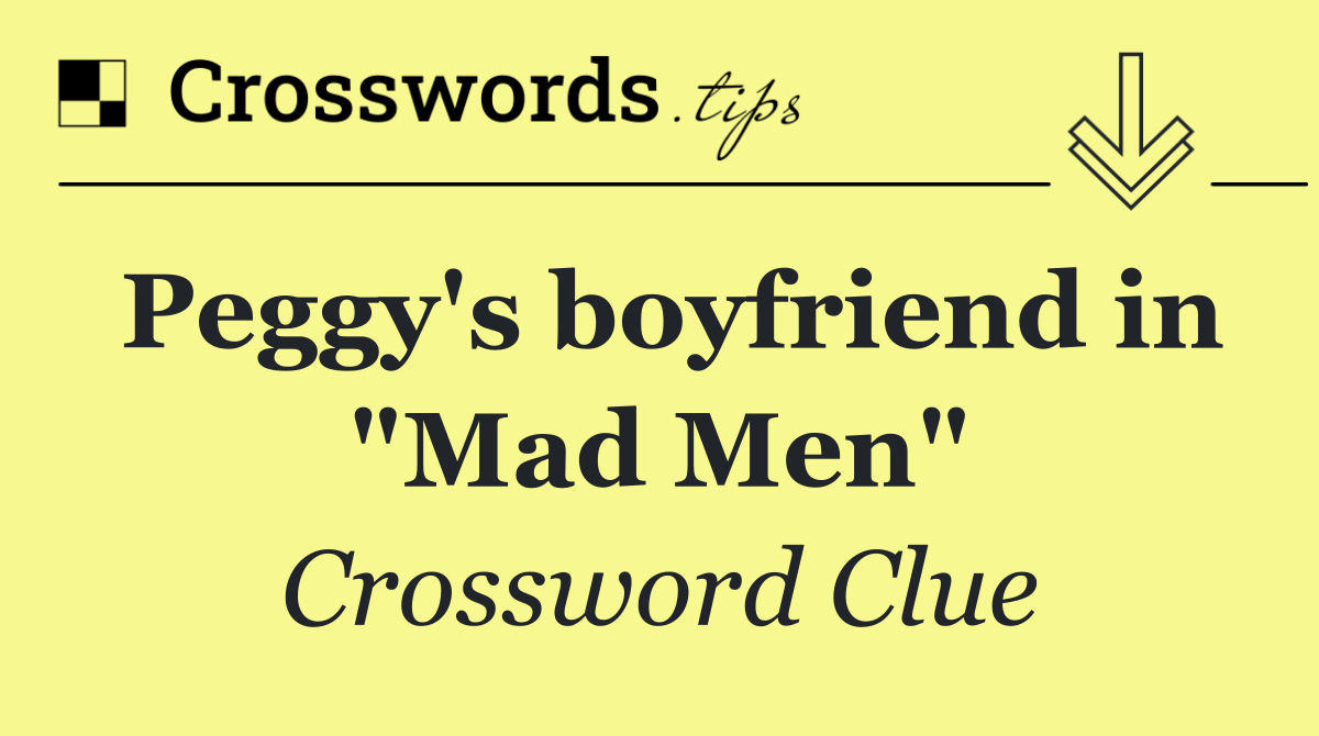 Peggy's boyfriend in "Mad Men"