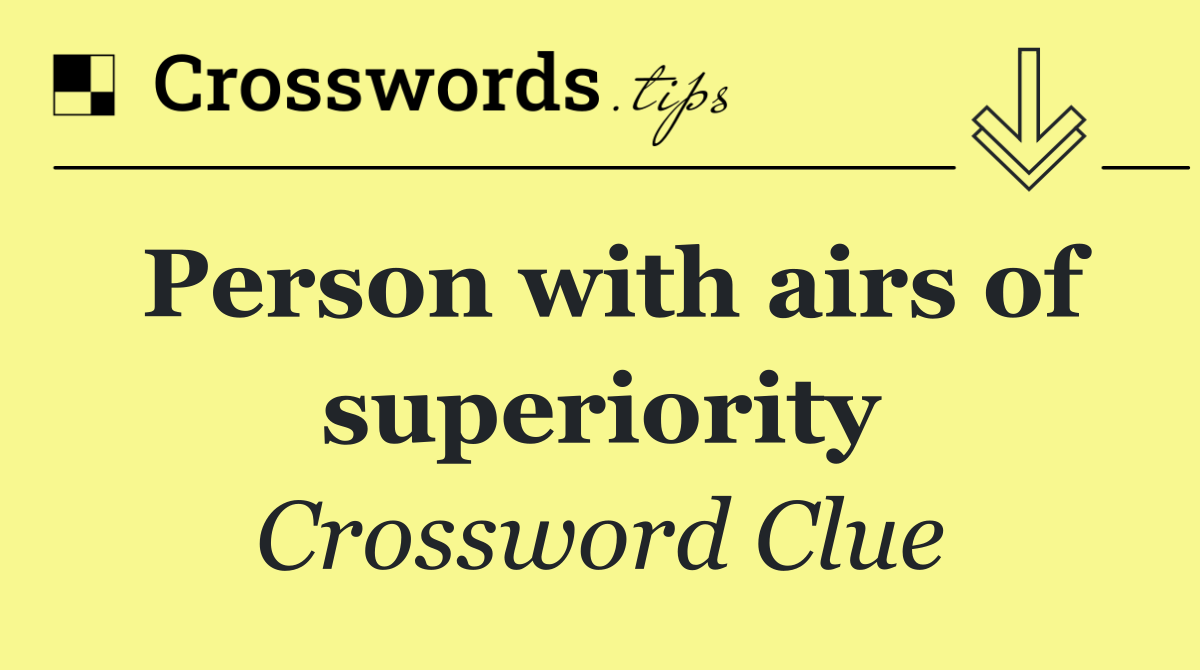Person with airs of superiority