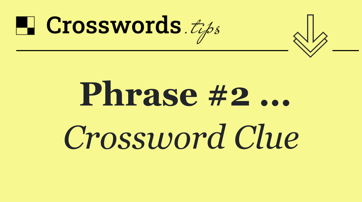 Phrase #2 ...