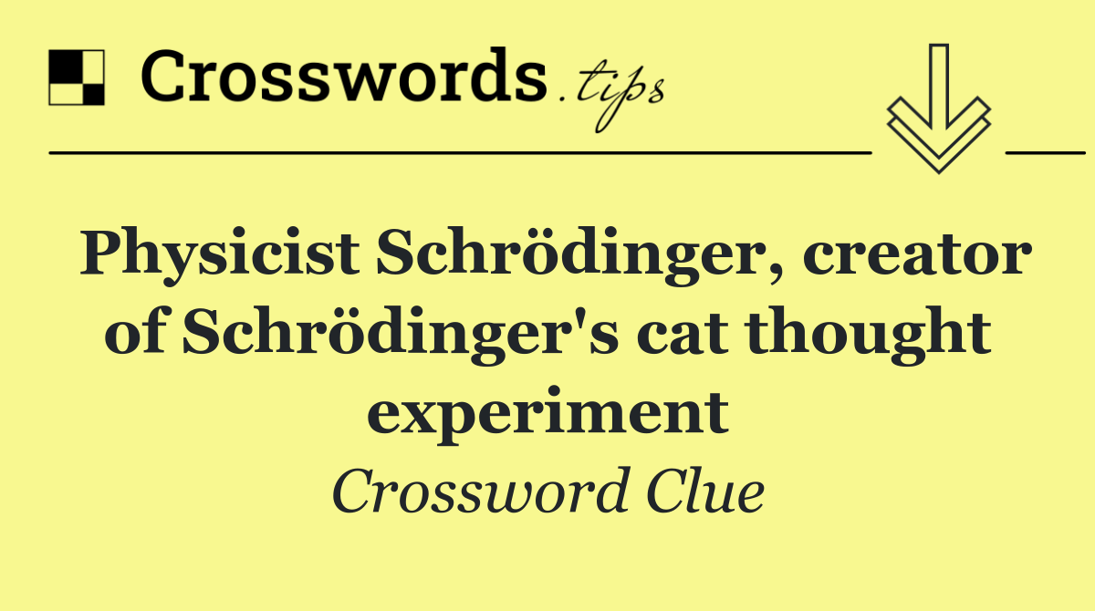 Physicist Schrödinger, creator of Schrödinger's cat thought experiment