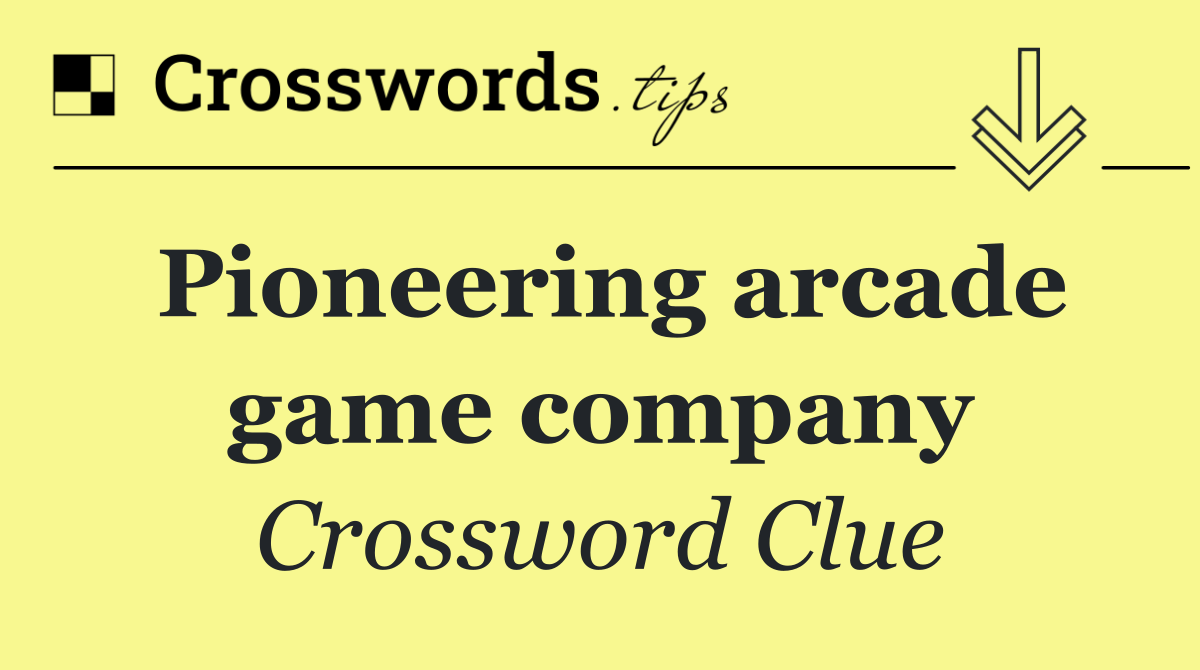 Pioneering arcade game company