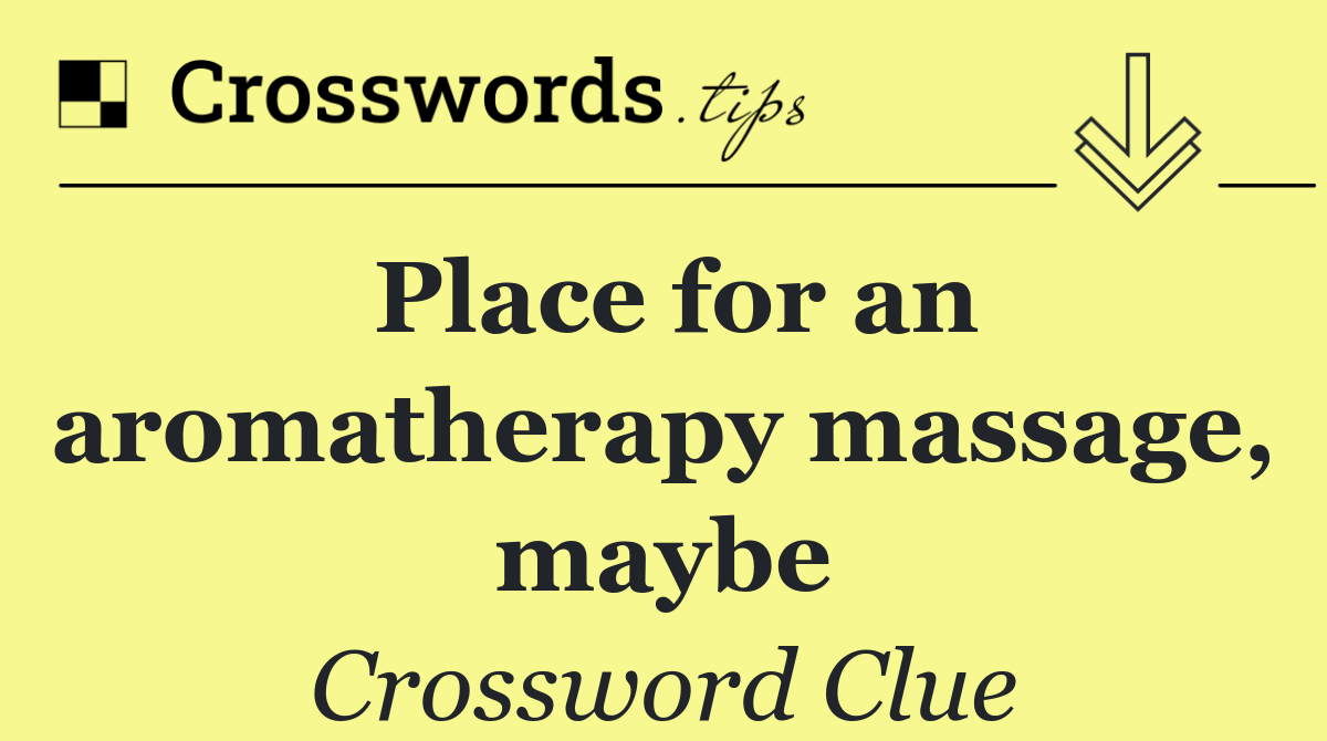 Place for an aromatherapy massage, maybe