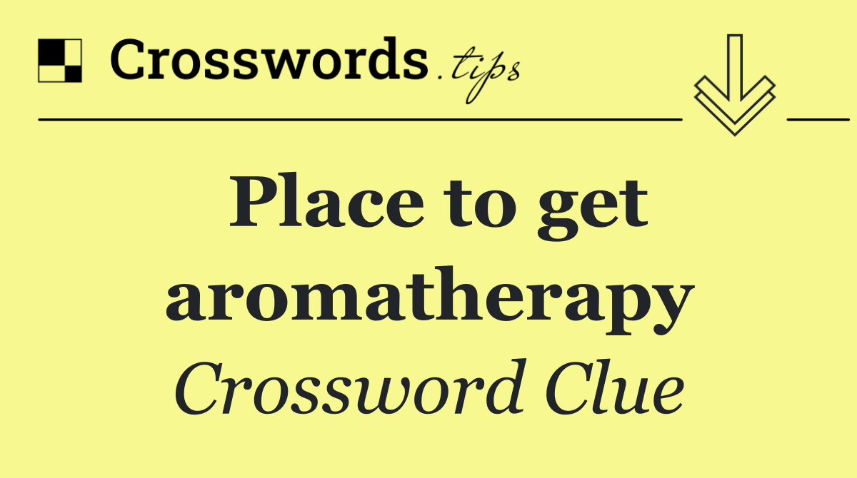 Place to get aromatherapy