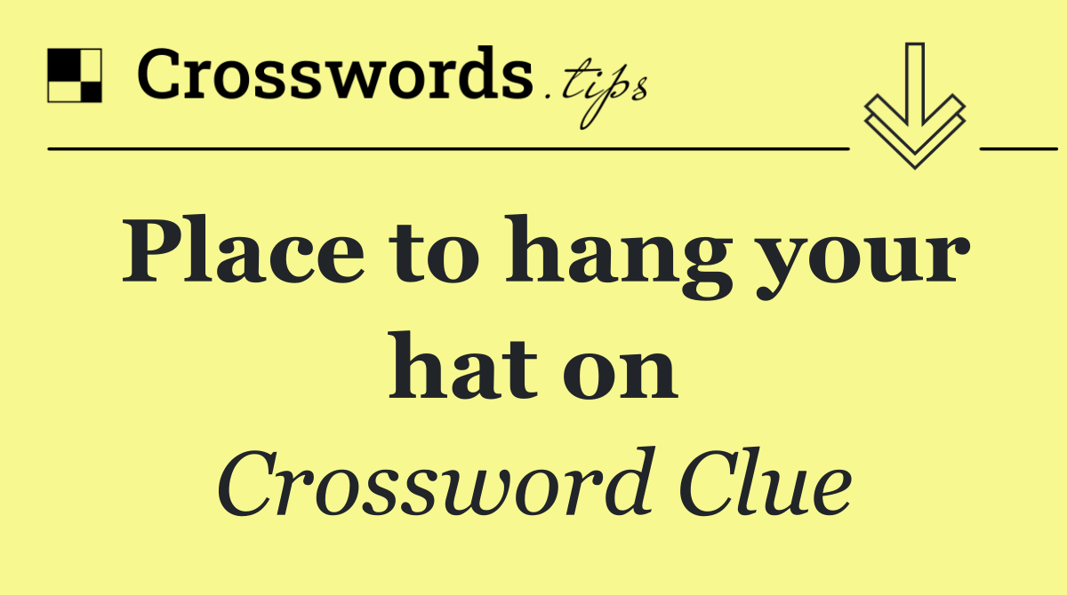 Place to hang your hat on
