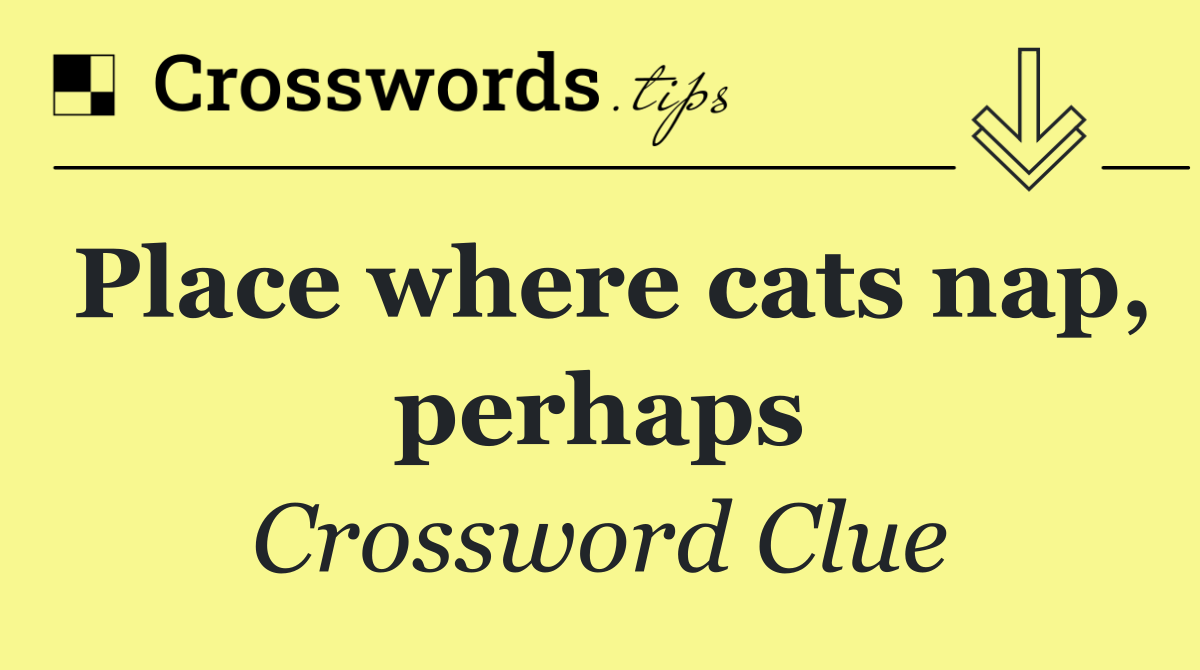 Place where cats nap, perhaps