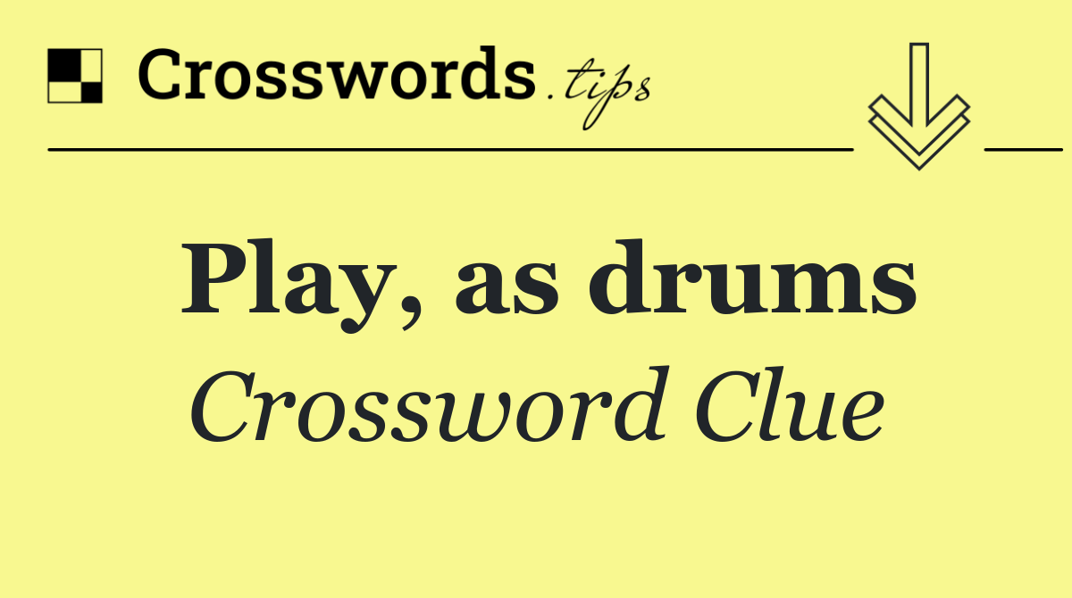 Play, as drums