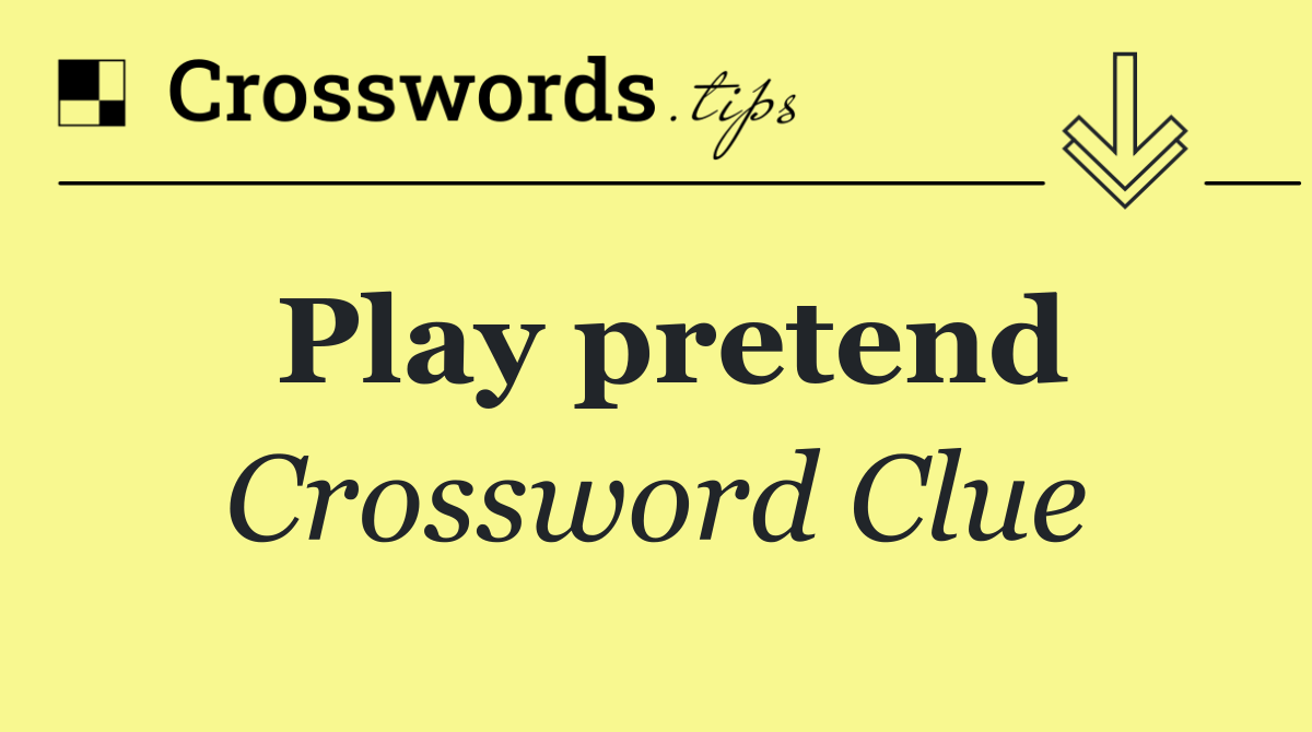 Play pretend