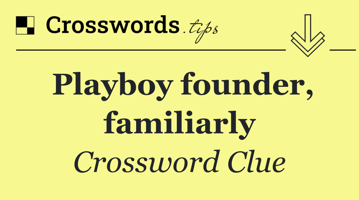 Playboy founder, familiarly