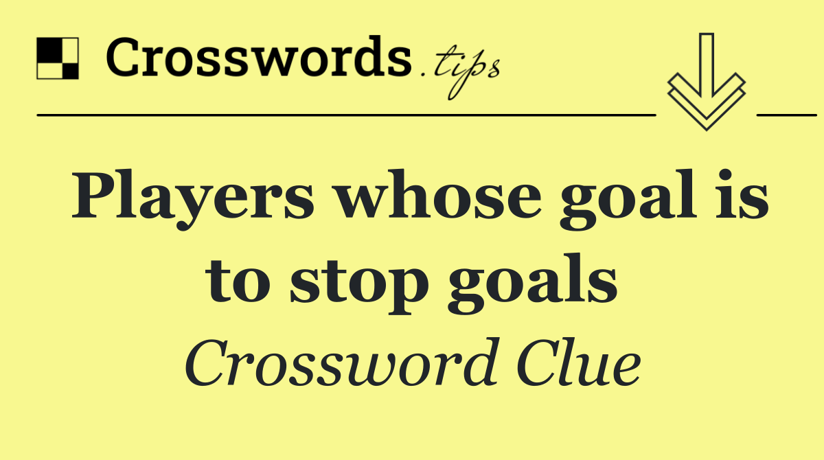 Players whose goal is to stop goals
