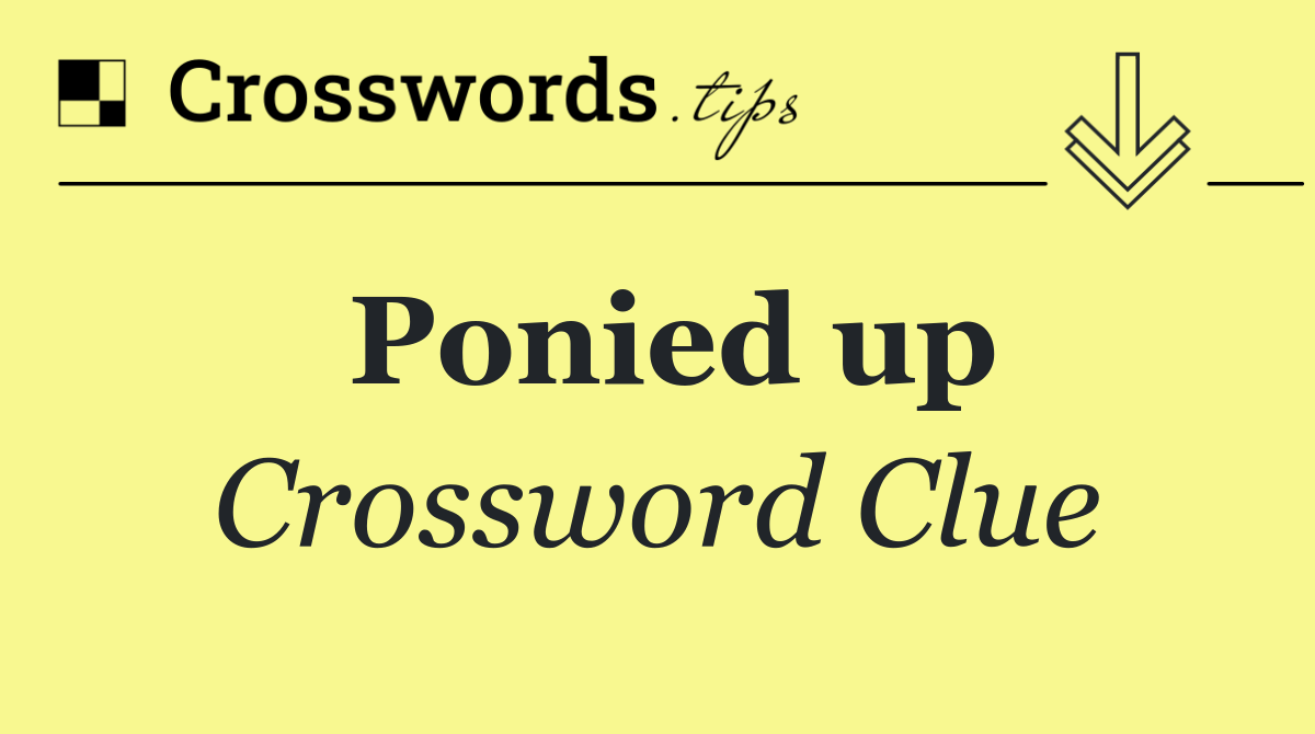Ponied up