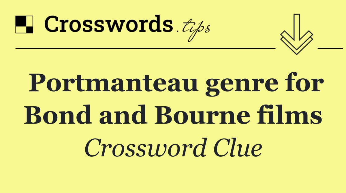 Portmanteau genre for Bond and Bourne films