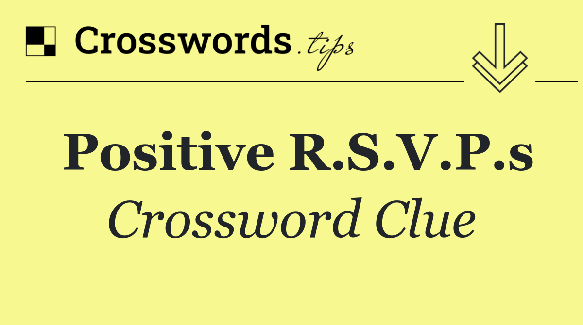 Positive R.S.V.P.s