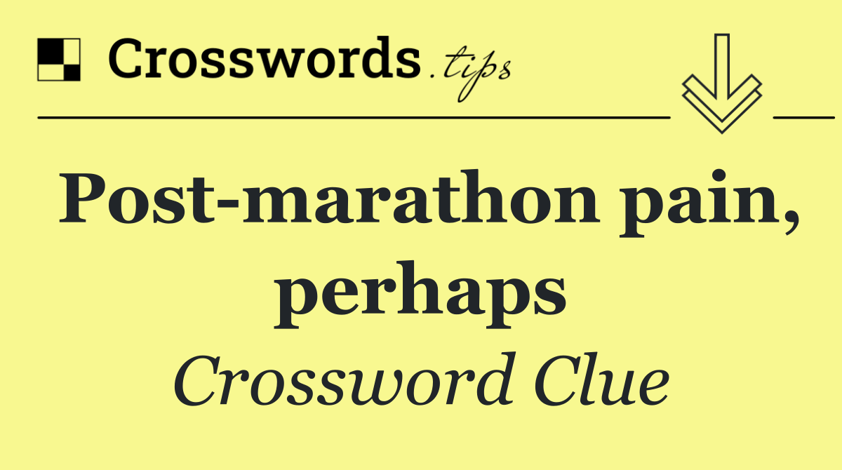 Post marathon pain, perhaps