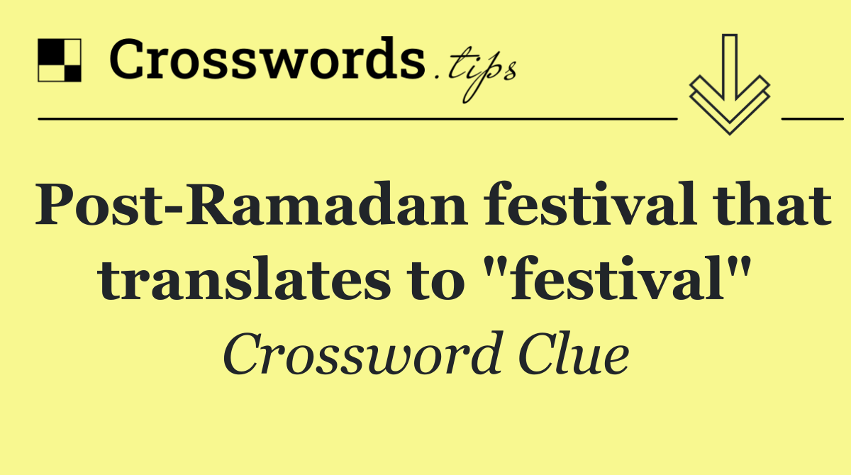 Post Ramadan festival that translates to "festival"
