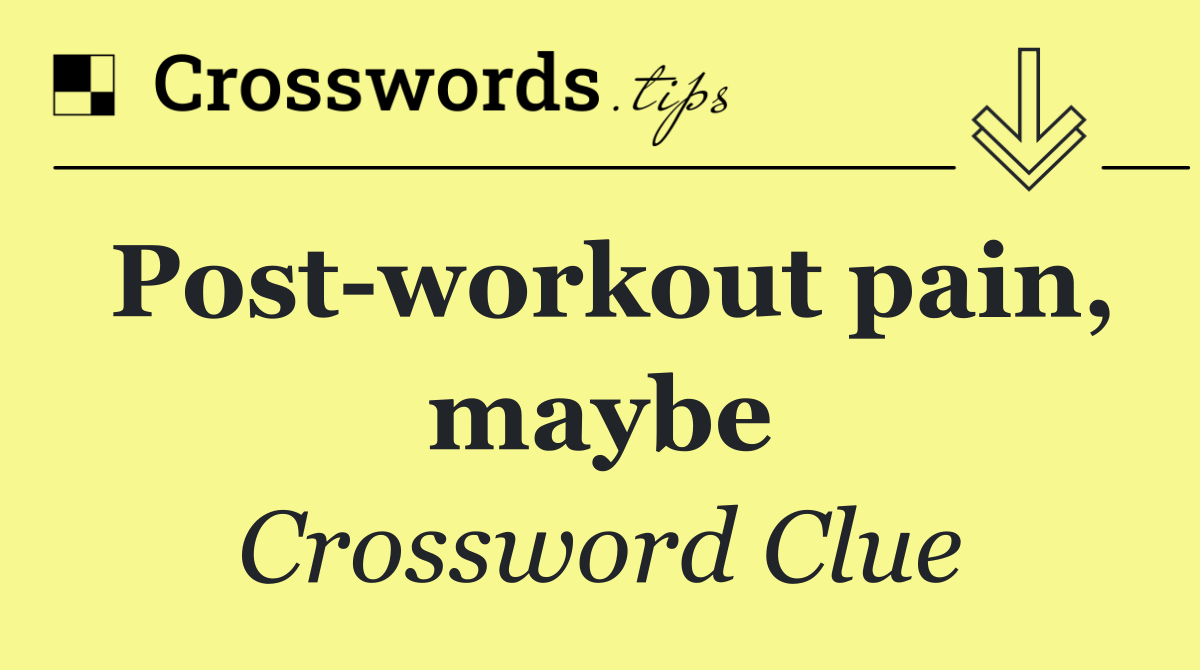 Post workout pain, maybe