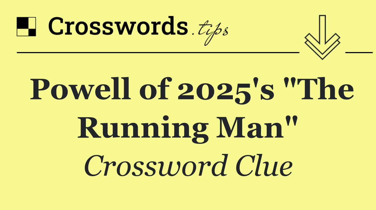 Powell of 2025's "The Running Man"