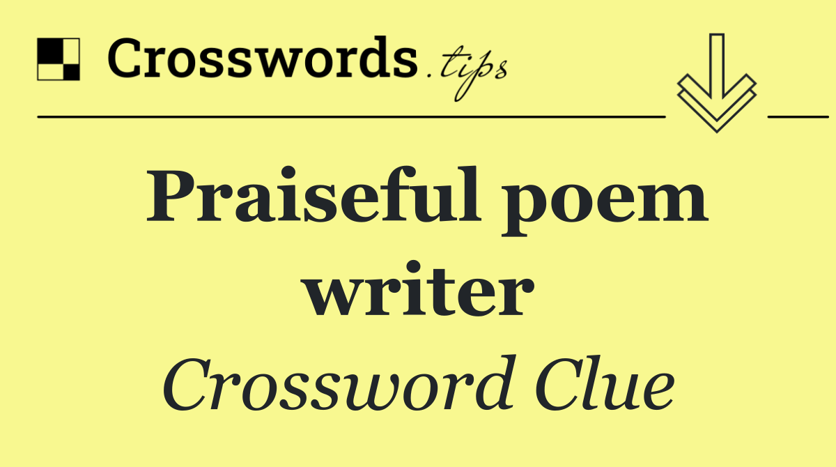 Praiseful poem writer