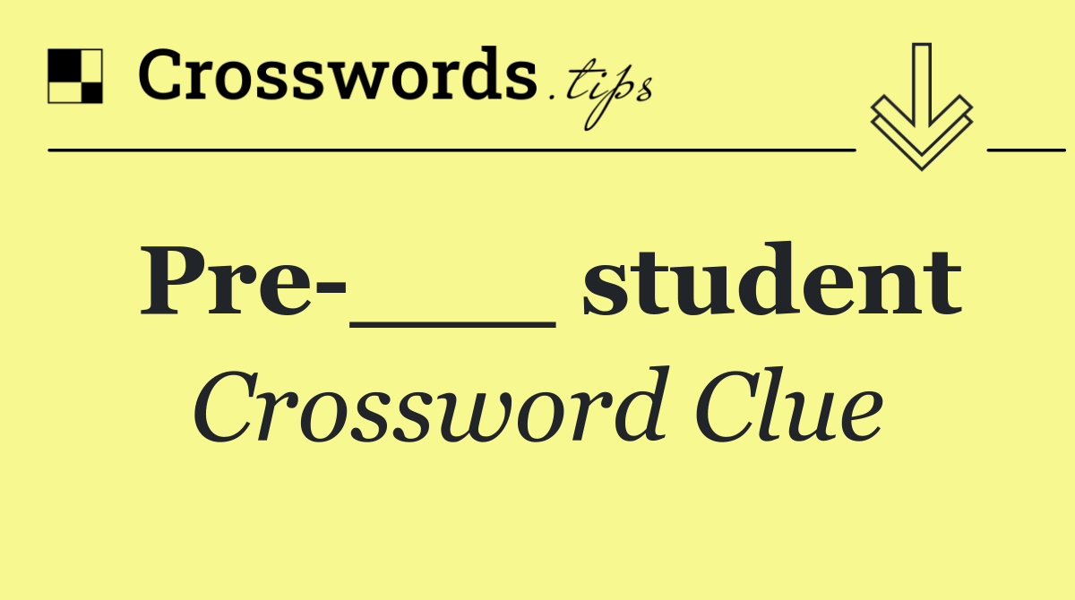 Pre ___ student