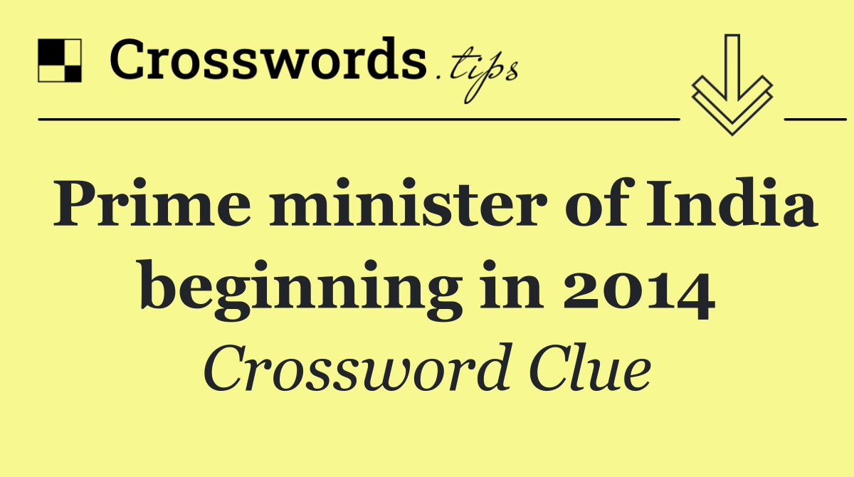 Prime minister of India beginning in 2014