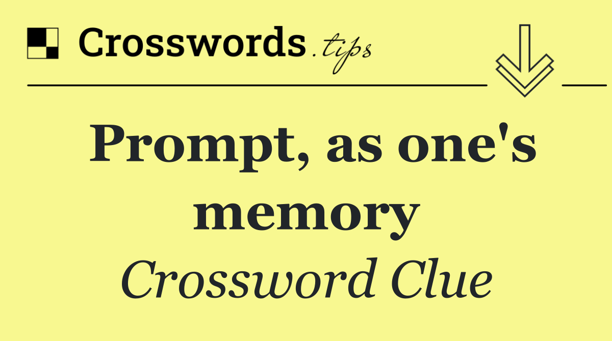 Prompt, as one's memory