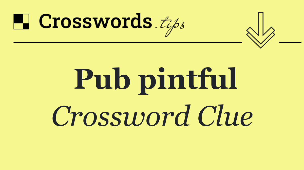 Pub pintful