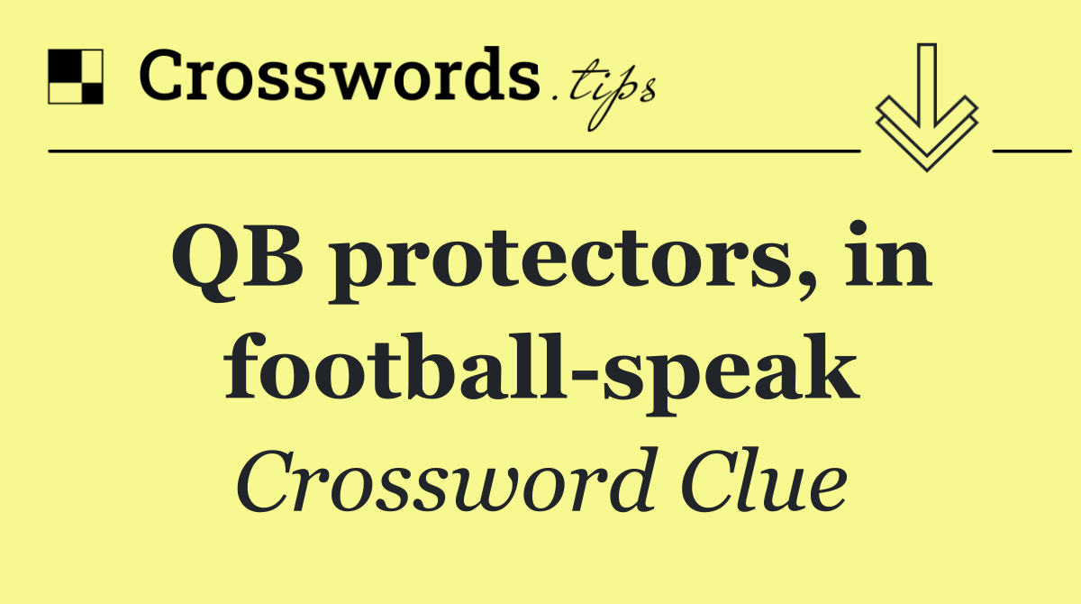 QB protectors, in football speak