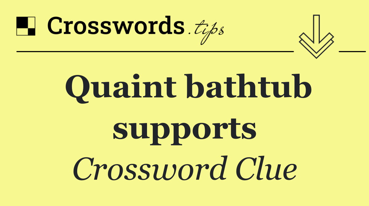Quaint bathtub supports