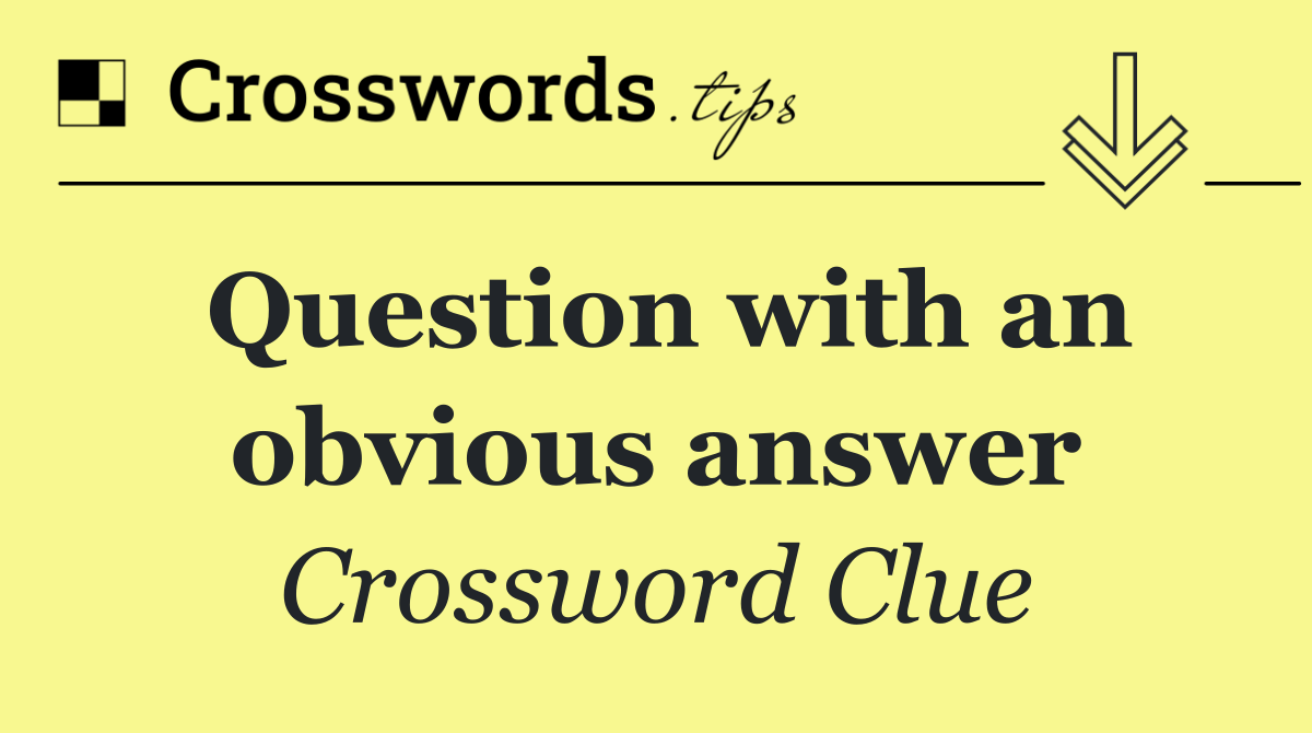 Question with an obvious answer