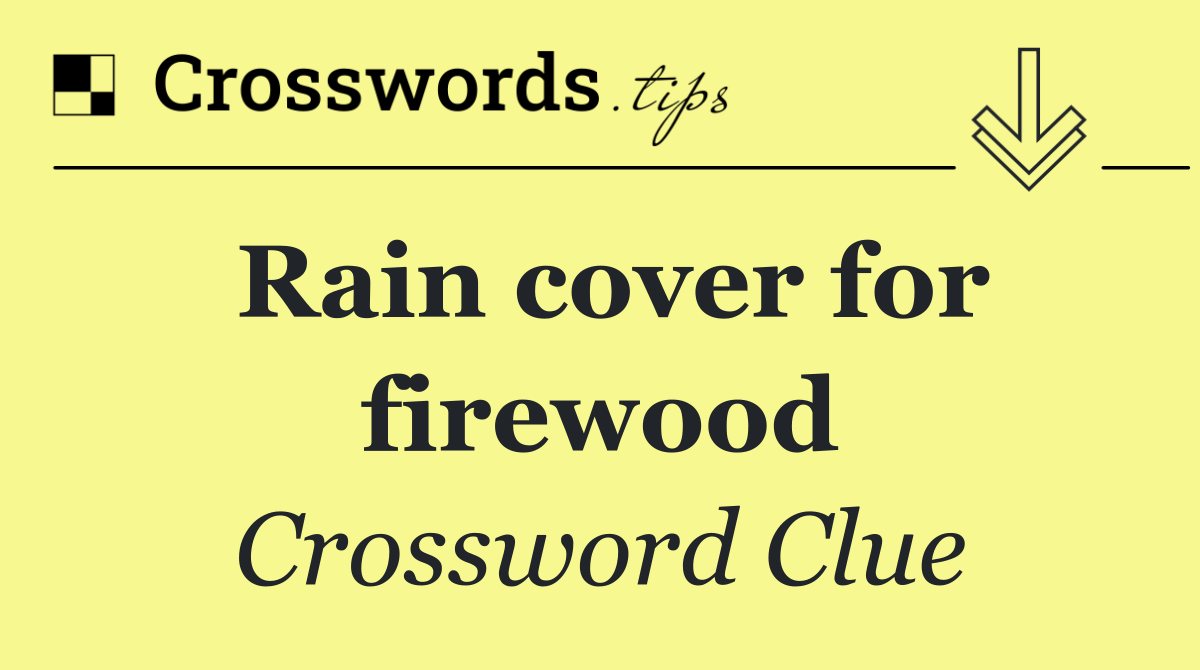 Rain cover for firewood