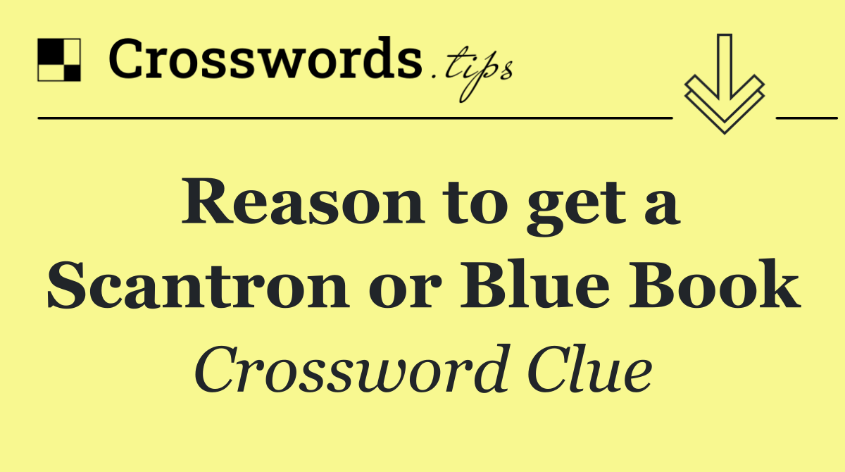 Reason to get a Scantron or Blue Book