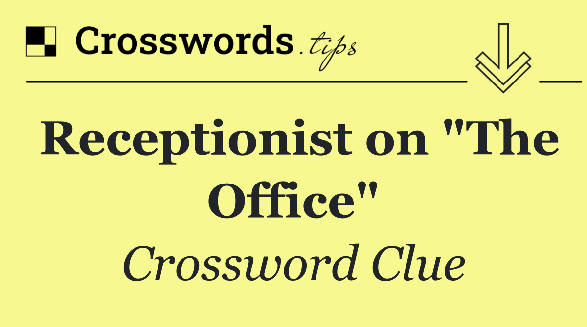 Receptionist on "The Office"