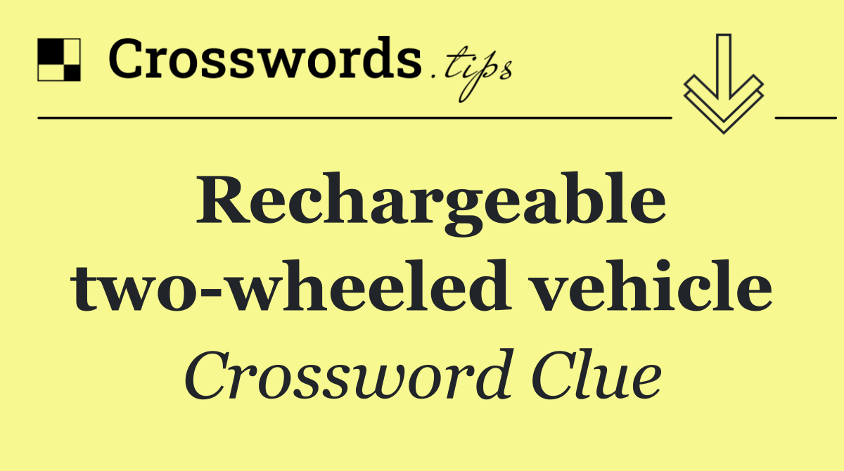 Rechargeable two wheeled vehicle