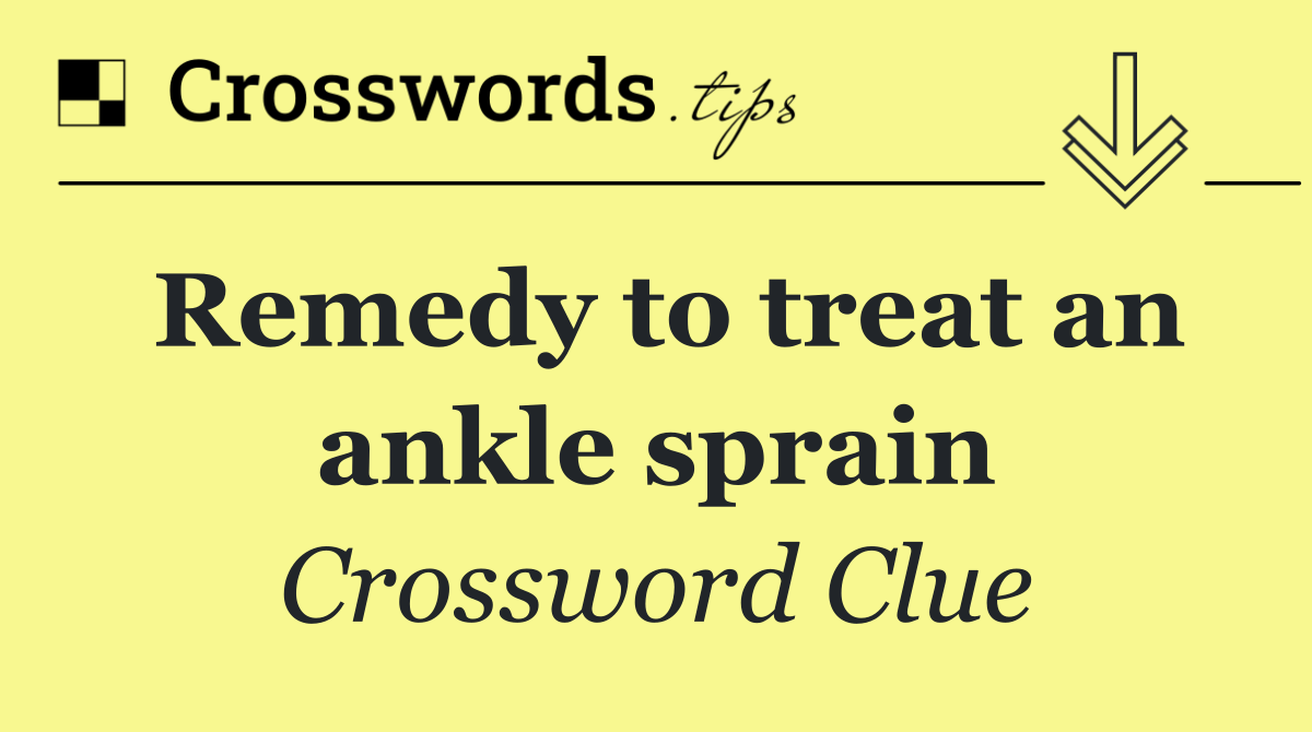 Remedy to treat an ankle sprain