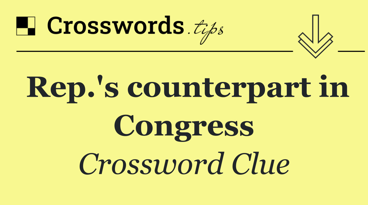 Rep.'s counterpart in Congress