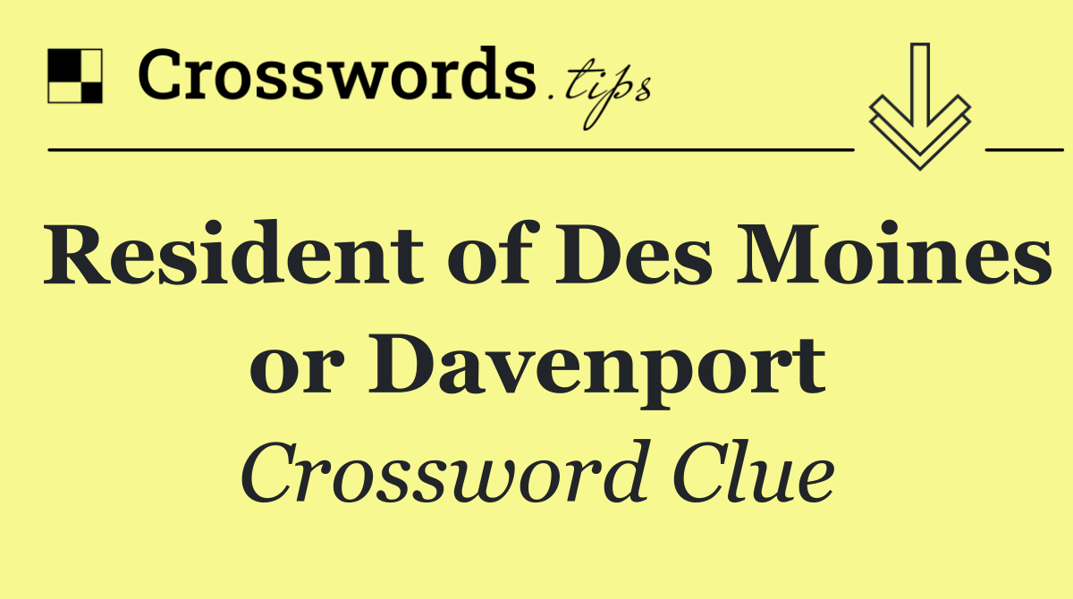 Resident of Des Moines or Davenport