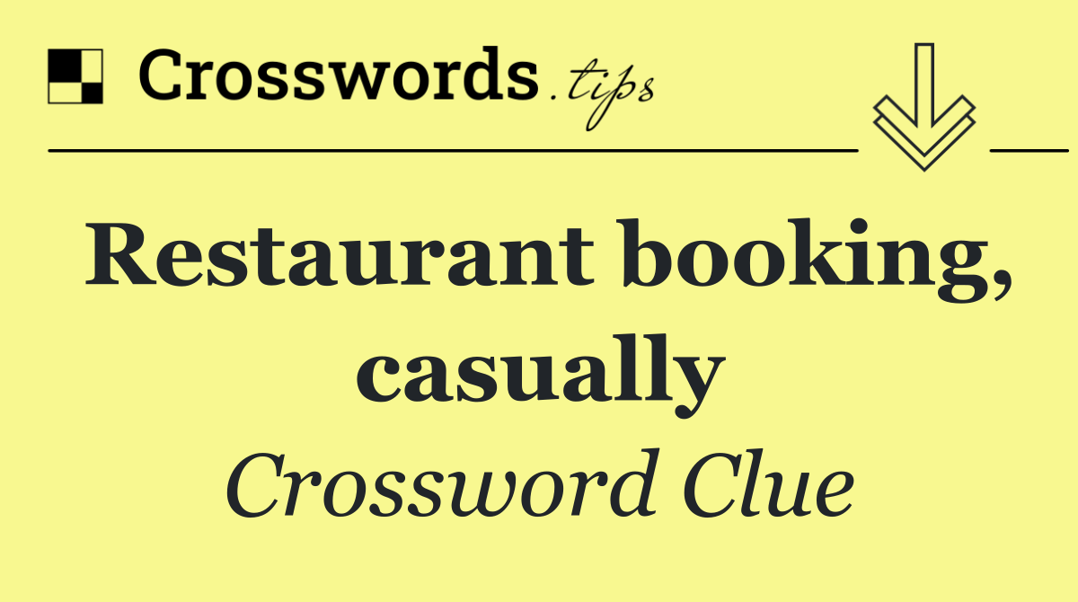 Restaurant booking, casually