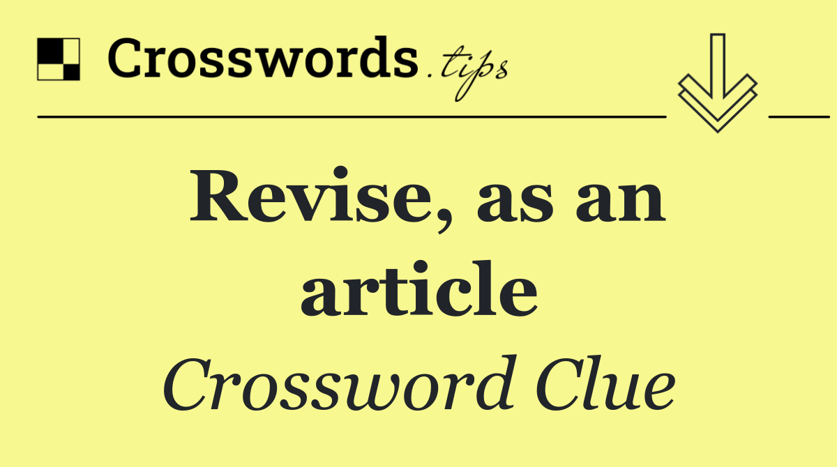 Revise, as an article