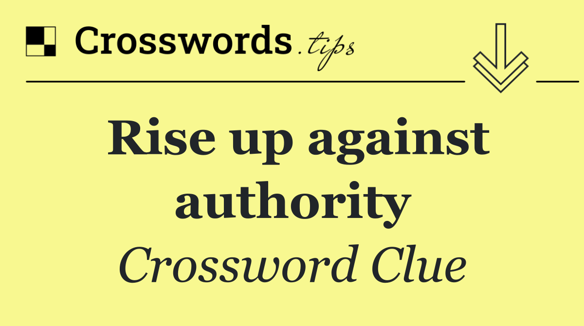 Rise up against authority