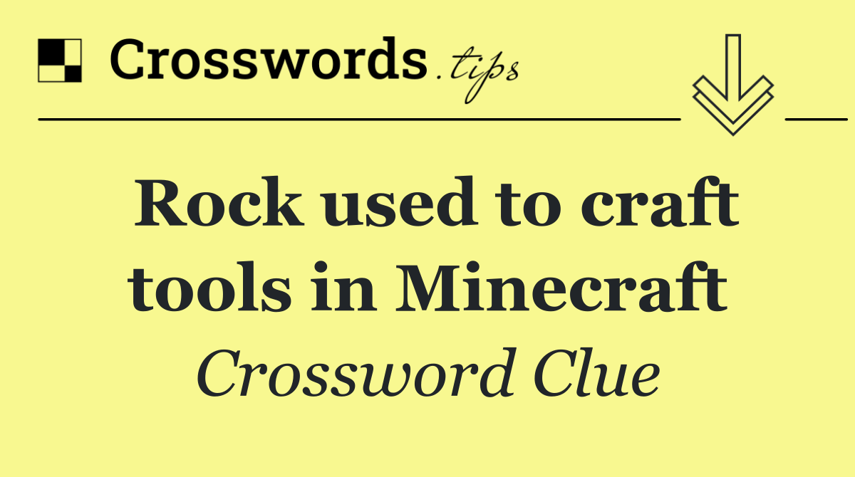 Rock used to craft tools in Minecraft