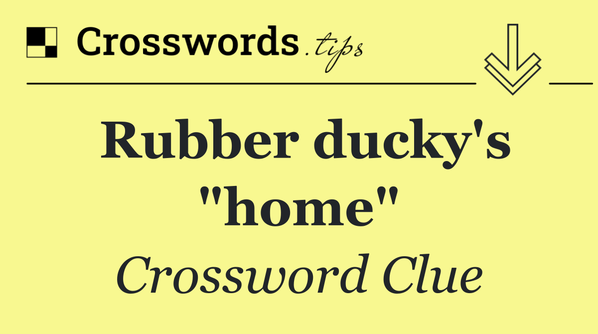 Rubber ducky's "home"