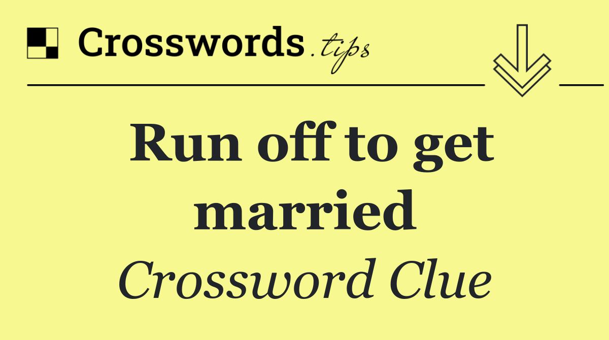Run off to get married