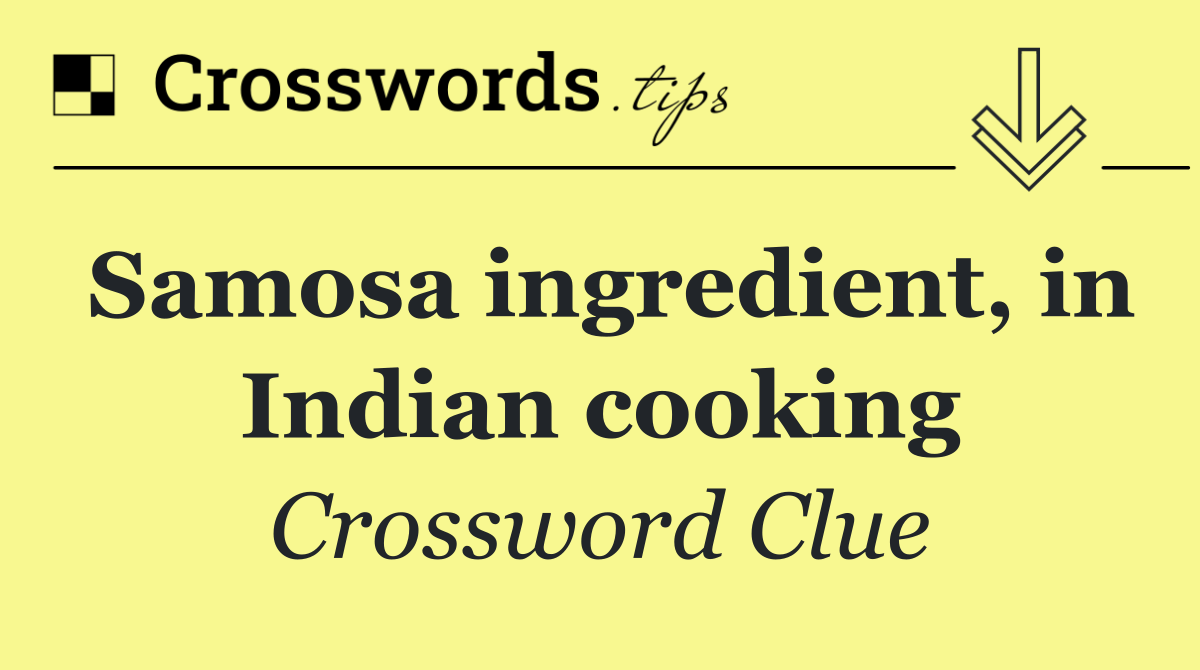 Samosa ingredient, in Indian cooking