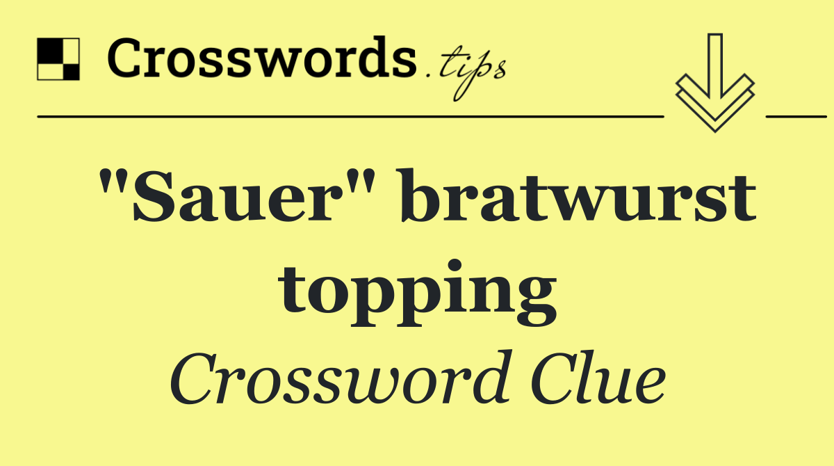 "Sauer" bratwurst topping
